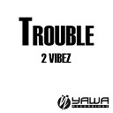 33 2 Vibez - Trouble Bass T Remix