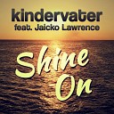 Kindervater feat Jaicko Lawrence - Shine On Radio Edit