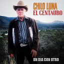 Chilo Luna El Centauro - Me Persigue Tu Sombra