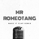 Mr Romeotang - Make It Clap Remix
