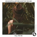 Vin Damato Just Because feat Rochee - Fall for Me Extended Mix