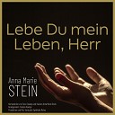 Anna Marie Stein - Lebe Du mein Leben Herr
