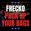 Frecko - Pack up Your Bags