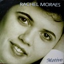 Rachel Moraes - Motivo