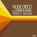 Nude Disco feat Heidrun Anna - Perfect Motion Radio Edit