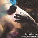 Bipolarit - Послушай меня