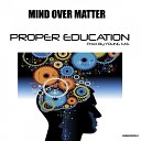 Mind Over Matter - Proper Education Prod By YOUNG M E