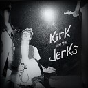 Kirk and the Jerks - Never Ending Heartache Live