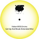 Fabian BOSS Encina - Get Up And Break Extended Mix