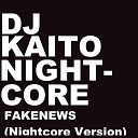 Nightcore DJ Kaito - FakeNews Nightcore Version