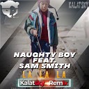 Naughty Boy feat Sam Smith - La La La Kalatsky Remix Radio Edit