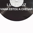Luis Cruz - Viana Estou a Chegar