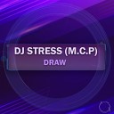 DJ Stress M C P - Draw