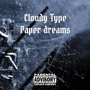 Cloudy Type - Paper Dreams