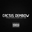 The Bars Brothers Santo Clack Yutta - Cactus Dembow