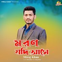 Miraj Khan feat Msr Sohel Rana - Moron Jodi Ase