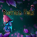 Bastard Folk - Bastard Folk