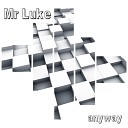 Mr Luke - Anyway Extended Mix