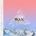 WAX - as cold as winter Inst