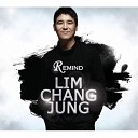 Lim Chang Jung - here you are
