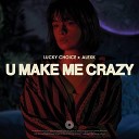 Lucky Choice AlexK - U Make Me Crazy