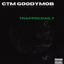 CTM Goodymob feat Blue Benjamin Sleepy - Trappin Daily