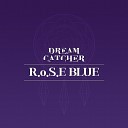 Dreamcatcher - R o S E BLUE Prod ESTi