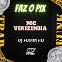 Mc Vikizinha - Faz o Pix
