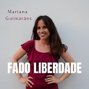 Mariana Guimar es - Fado Liberdade