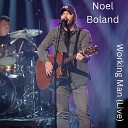 Noel Boland - Working Man Live