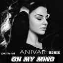 ANIVAR - On My Mind Dmitry Air Remix