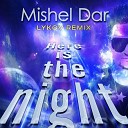 Mishel Dar - Here Is the Night Lykov Radio Remix