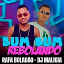 DJ Malicia Rafa Bolad o - Bumbum Rebolando