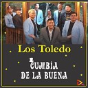 Los Toledo, Cumbia De La Buena - De a Poquito / Voy a Enloquecer / Qué Bonito / No Puedo Hallarte / Compañera / Y Dices Que Te Vas / No Quiero Tu Amor