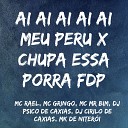 DJ PSICO DE CAXIAS dj cirilo de caxias DJ MK DE NITER I feat mc rael MC Gringo MC MR… - Ai Ai Ai Ai Ai Meu Peru X Chupa Essa Porra…