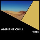 Relaxing Chill Out Music - Ambient Moments Of Clarity