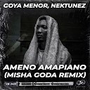 Goya Menor Nektunez - Ameno Amapiano Misha Goda Remix