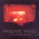 Frigidaire Tango - Presage Live