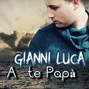 Gianni Luca - A te pap