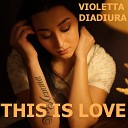 Violetta Diadiura - This Is Love