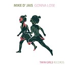 Mike D Jais - Gonna Lose