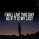Fearless Motivation feat Fearless Soul - I Will Live This Day as If It Is My Last Inspirational Speech feat Fearless…