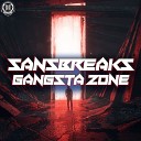 SANSBREAKS - Gangsta Zone