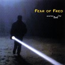 FEAR of FRED - Forget About It