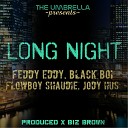 Feddy Eddy feat Flowboy Shaudie Black Boi Jody… - Long Night feat Black Boi Jody Hus Flowboy…