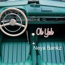Neya Bankz - Oh Yah