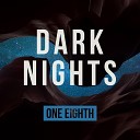 One Eighth - Dark Nights