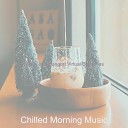 Chilled Morning Music - Virtual Christmas Once in Royal David s City
