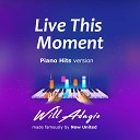 Will Adagio - Live This Moment Piano Version