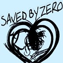 Saved By Zero - Where Did the Love Go